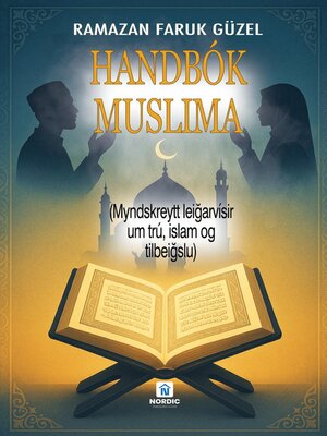 cover image of HANDBÓK MUSLIMA- (Myndskreytt leiðarvísir um trú, islam og tilbeiðslu)